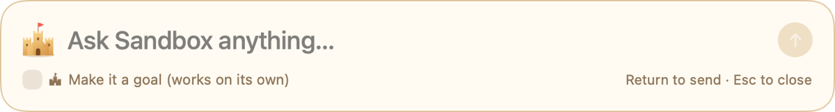 The Quick Ask bar: Ask Sandbox anything, with a checkbox to make it a goal